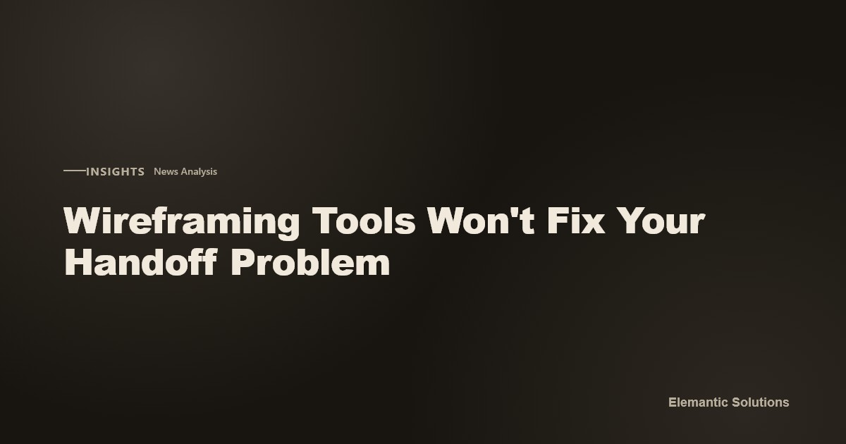 Editorial title card with the headline set in restrained typography on a branded dark background, for the "Insights" category (news analysis article): "Wireframing Tools Won't Fix Your Handoff Problem".